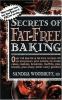 Secrets of fat-free baking : over 130 low-fat & fat-free recipes for scrumptious and simple-to-make cakes, cookies, brownies, muffins, pies, breads, plus many other tasty goodies