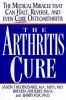 The arthritis cure : the medical miracle that can halt, reverse, and may even cure osteoarthritis