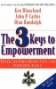 The 3 keys to empowerment : release the power within people for astonishing results