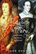 Elizabeth and Mary : cousins, rivals, queens