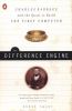 The difference engine : Charles Babbage and the quest to build the first computer
