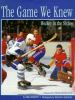 The game we knew : hockey in the sixties