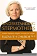 Understanding stepmothers : women share their struggles, successes and insights