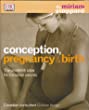 Conception, pregnancy & birth : the childbirth bible for today's parents