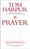 Prayer : the hidden fire : a practical & personal approach to awakening a greater intimacy with God