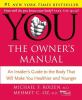 You--the owner's manual : an insider's guide to the body that will make you healthier and younger