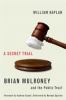 A secret trial : Brian Mulroney, Stevie Cameron and the public trust
