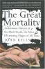 The great mortality : an intimate history of the Black Death, the most devastating plague of all time