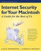 Internet security for your Macintosh : a guide for the rest of us