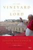 In the vineyard of the Lord : the life, faith, and teachings of Joseph Ratzinger Pope Benedict XVI