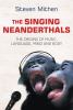 The singing Neanderthals : the origins of music, language, mind and body