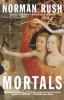 Mortals : a novel