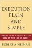 Execution, plain and simple : twelve steps to achieving any goal on time and on budget