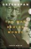 Greenspan : the man behind money