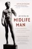 Midlife man : a not-so-threatening guide to health and sex for man at his peak