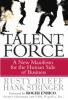 Talent force : a new manifesto for the human side of business