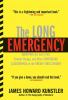 The long emergency : surviving the end of oil, climate change , and other converging catastrophes of the twenty-first century