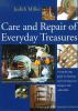 Care and repair of everyday treasures : a step-by-step guide to cleaning and restoring your antiques and collectibles