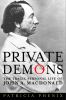 Private demons : the tragic personal life of John A. Macdonald