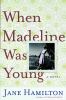 When Madeline was young : a novel