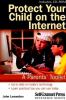 Protect your child on the internet : a parent's toolkit