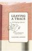 Leaving a trace : on keeping a journal : the art of transforming a life into stories