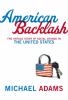 American backlash : the untold story of social change in the U.S.