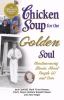 Chicken soup for the golden soul : 101 heartwarming stories of people 60 and over