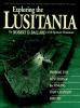 Exploring the Lusitania : probing the mysteries of the sinking that changed history