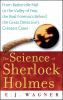 The science of Sherlock Holmes : from Baskerville Hall to the Valley of Fear, the real forensics behind the great detective's greatest cases