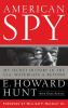 American spy : my secret history in the CIA, Watergate, and beyond
