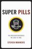 Super pills : the prescription drugs we love to take