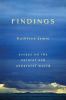 Findings : essays on the natural and unnatural world