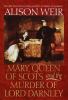 Mary, Queen of Scots, and the murder of Lord Darnley