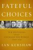 Fateful choices : ten decisions that changed the world, 1940-1941