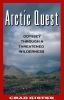 Arctic quest : odyssey through a threatened wilderness