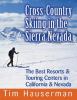 Cross-country skiing in the Sierra Nevada : the best resorts & touring centers in California & Nevada.