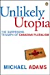 Unlikely utopia : the surprising triumph of Canadian pluralism / Michael Adams ; with Amy Langstaff.