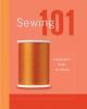 Sewing 101 : a beginner's guide to sewing.