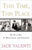 This time, this place : my life in war, the White House, and Hollywood