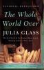 The whole world over : a novel