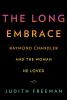 The long embrace : Raymond Chandler and the woman he loved