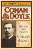 Conan Doyle : the man who created Sherlock Holmes