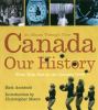 Canada : our history : an album through time