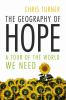 The geography of hope : a tour of the world we need