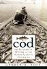Cod : the ecological history of the North Atlantic Fisheries