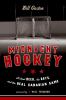 Midnight hockey : all about beer, the boys, and the real Canadian game