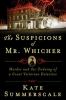 The suspicions of Mr. Whicher : a shocking murder and the undoing of a great Victorian detective
