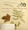 Sisters in two worlds : a visual biography of Susanna Moodie and Catharine Parr Traill