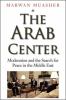 The Arab center : the promise of moderation